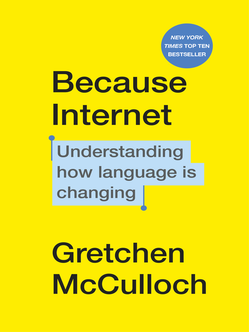 Title details for Because Internet by Gretchen McCulloch - Available